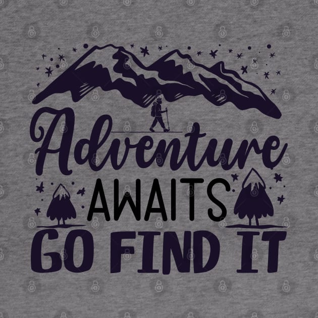 Adventure Awaits - Women The Great Outdoors - Wanderlust Explore More - Nature Hiking Camping by TeeTypo